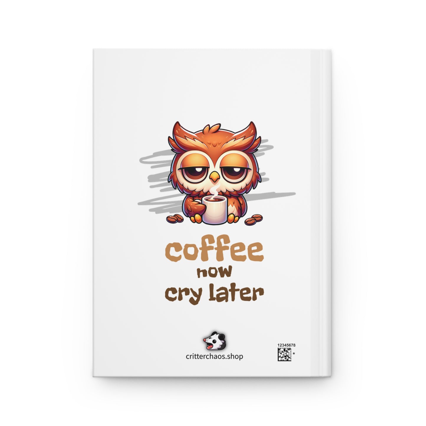 Coffee Now Cry Later Journal