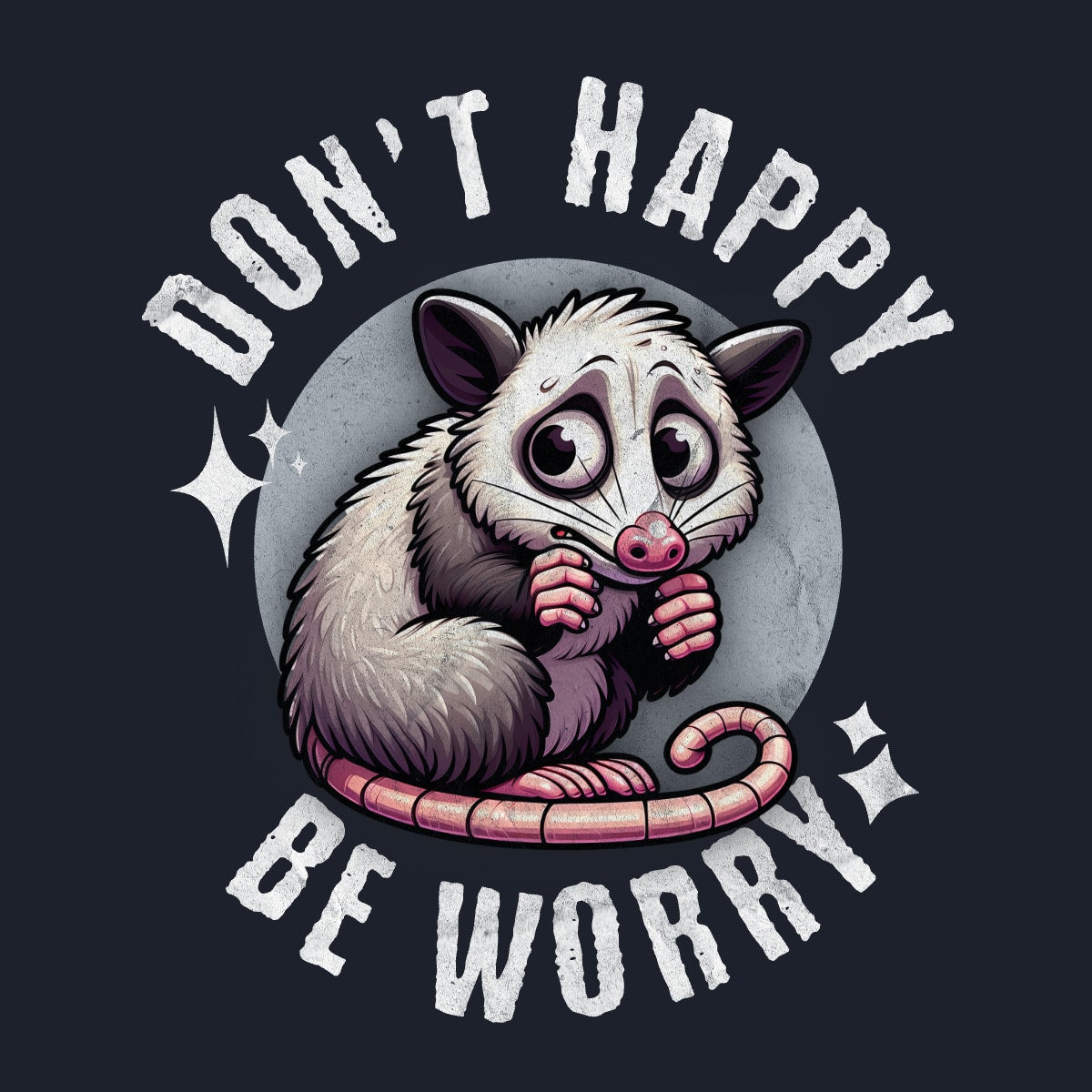 Don't Happy Be Worry