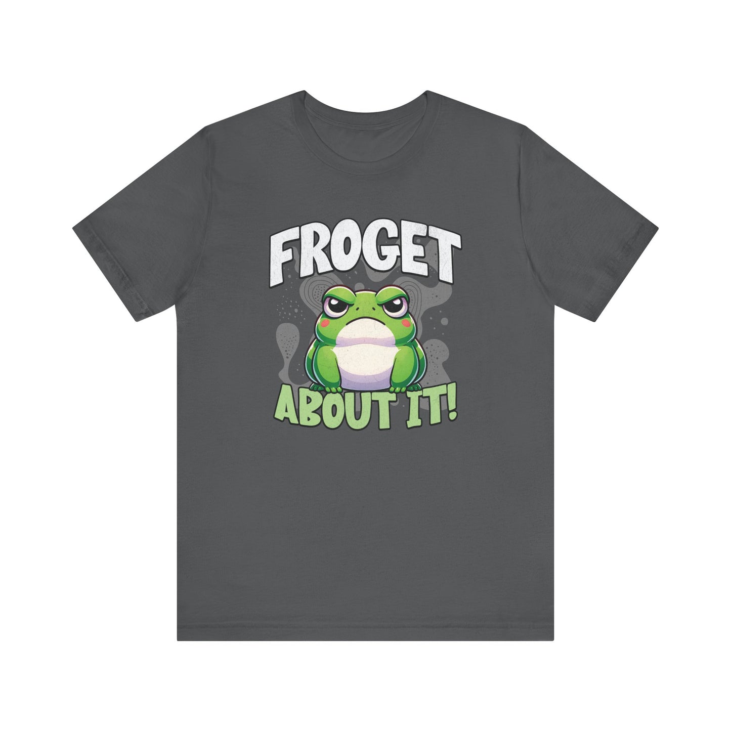 Froget About It