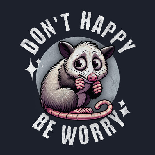 Don't Happy Be Worry