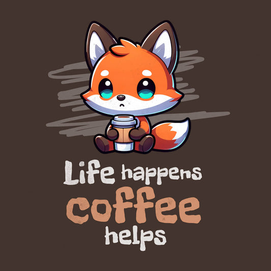 Life Happens Coffee Helps