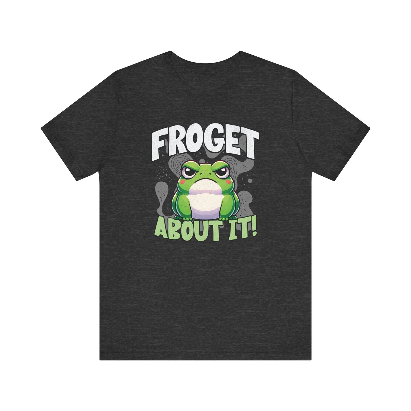 Froget About It