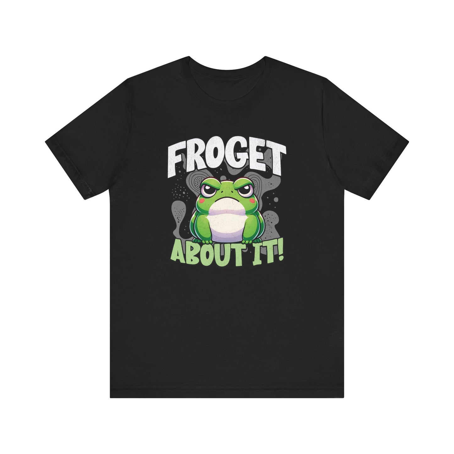 Froget About It